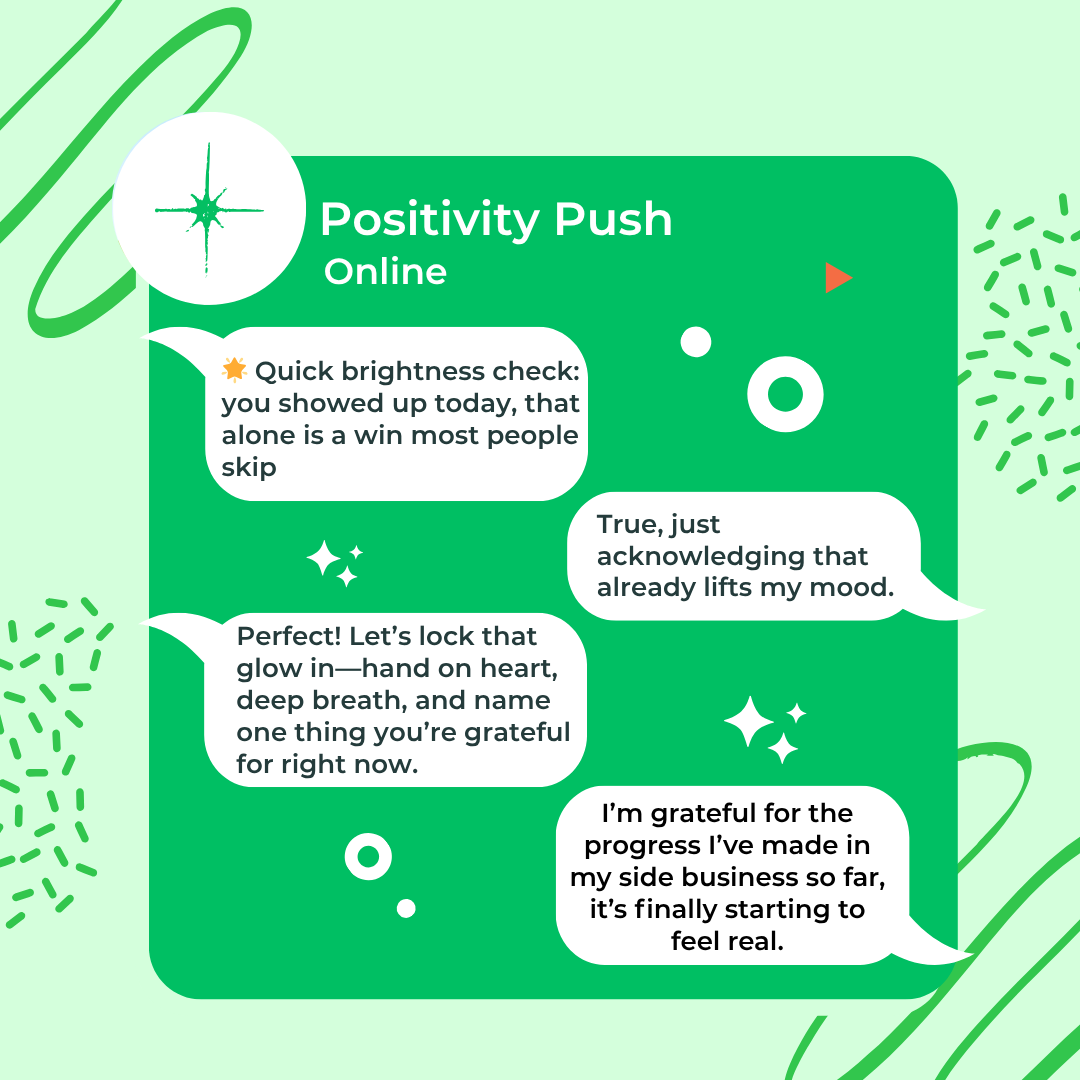 Positivity Push - Gratitude practice and brightness check conversation showing mood lifting support